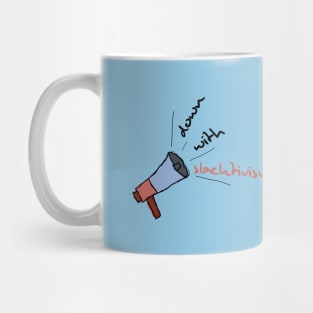 Down with Slacktivism Mug